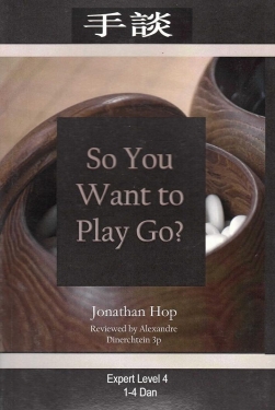So you want to play Go? Volume 4 - 1dan to 4dan